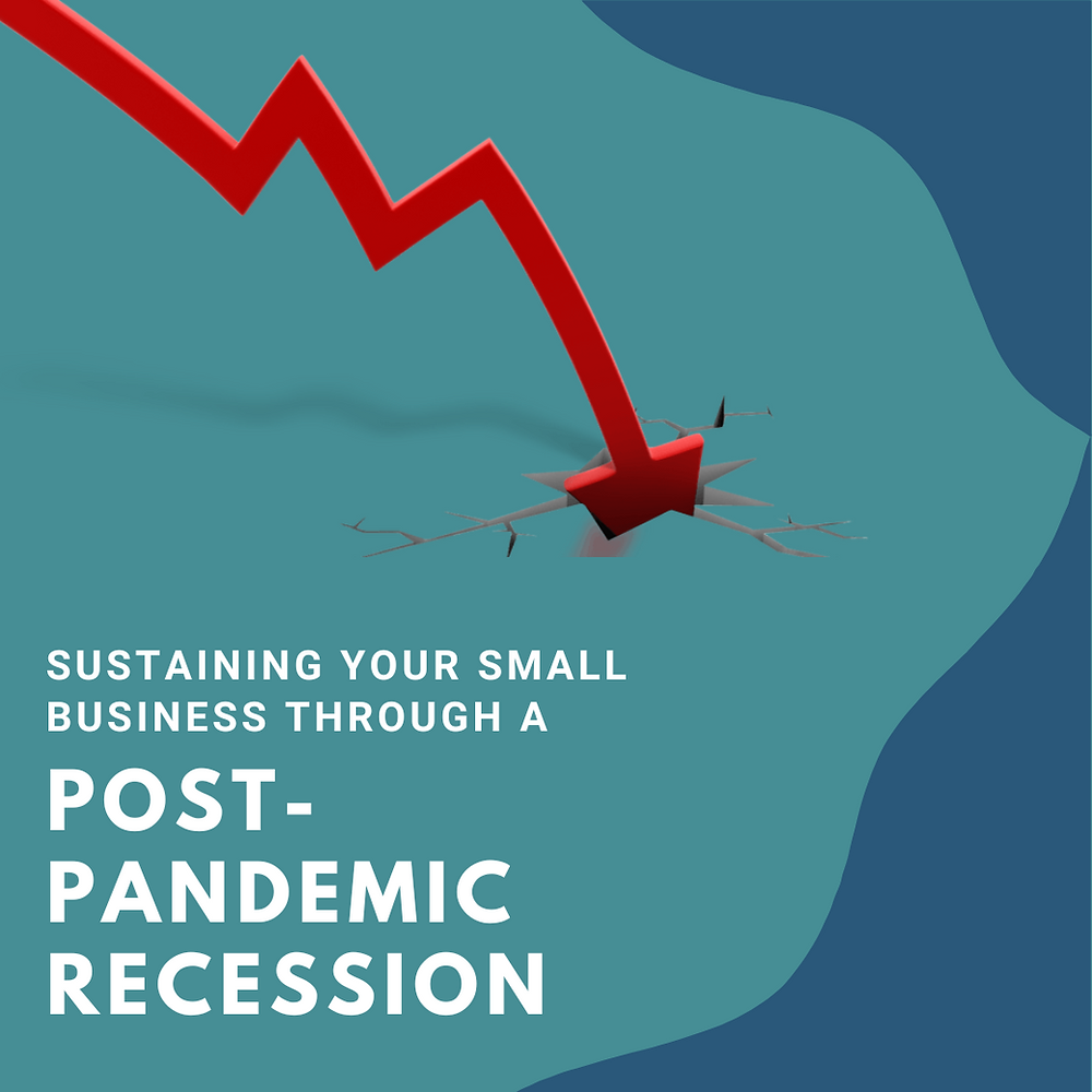 Sustaining Your Small Business through a Post-pandemic Recession