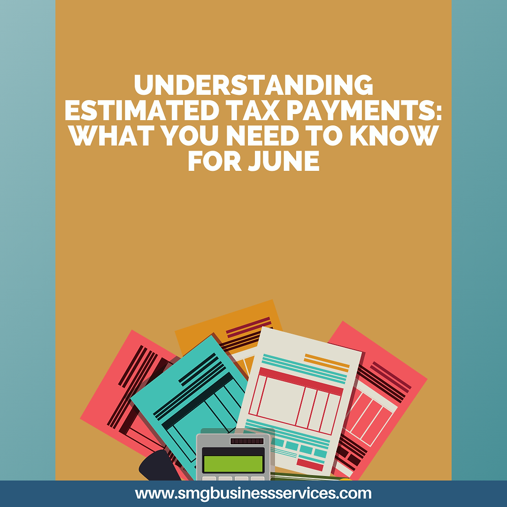 Understanding Estimated Tax Payments: What You Need to Know for June