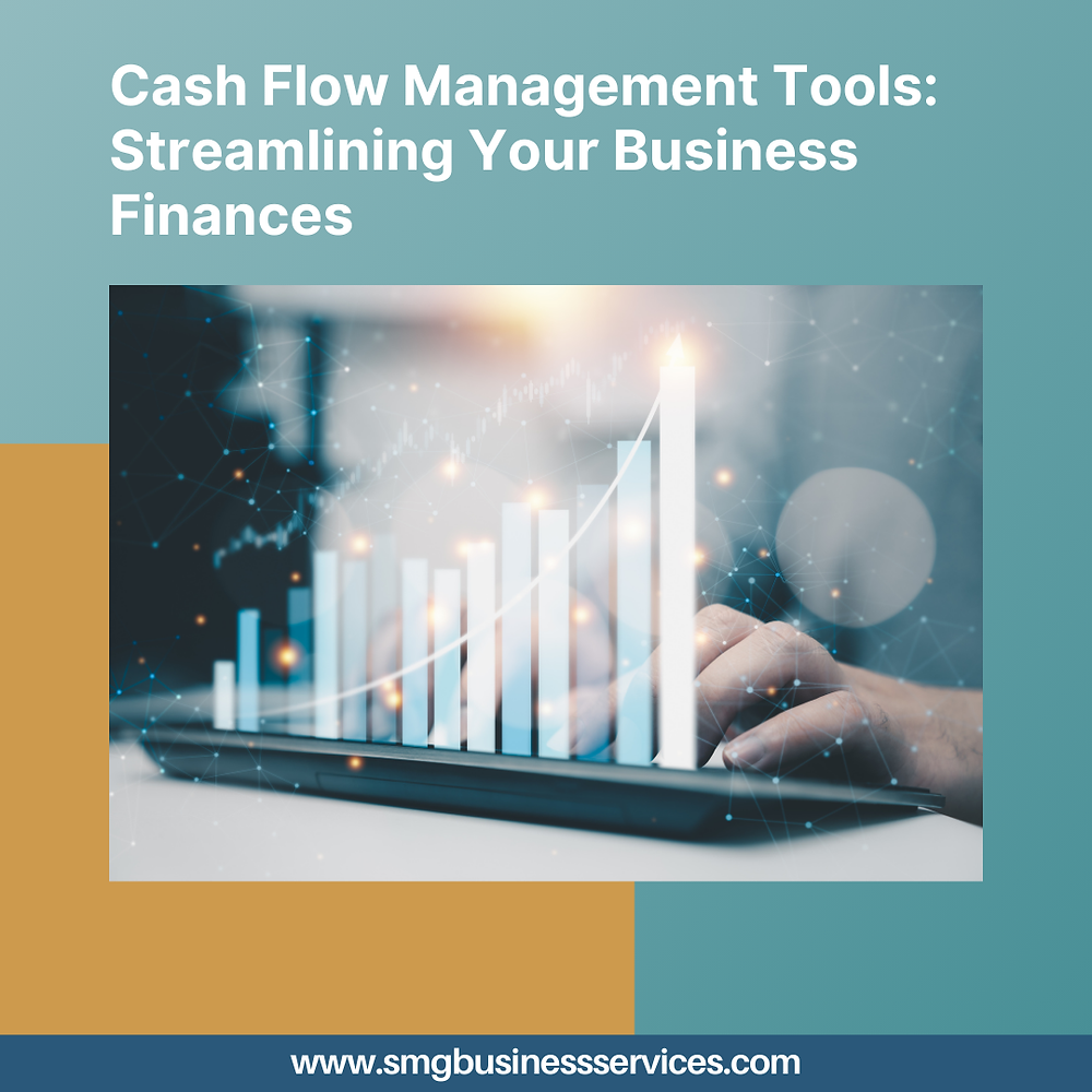 Cash Flow Management Tools: Streamlining Your Business Finances