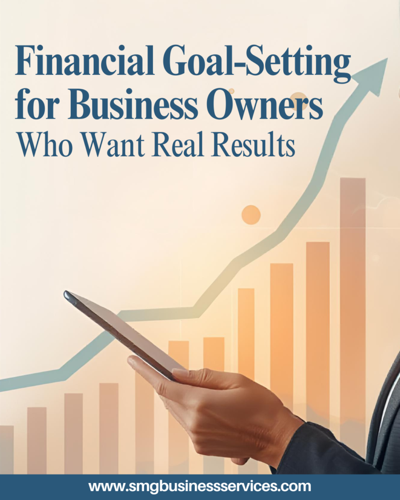 Financial Goal-Setting for Business Owners Who Want Real Results