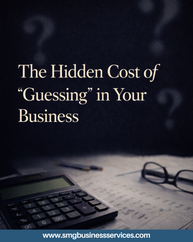 The Hidden Cost of “Guessing” in Your Business
